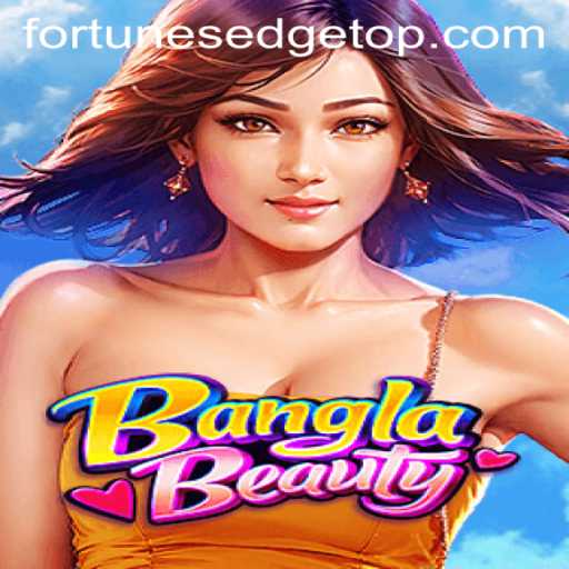 BanglaBeauty: Exploring the Fortunes Edge